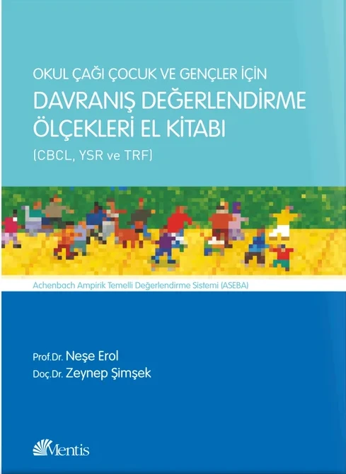 Okul Çağı Çocuk Ve Gençler İçin Davranış Değerlendirme Ölçekleri El Kitabı (CBCL, YSR Ve TRF)Achenbach Ampirik Temelli Değerlendirme Sistemi (Aseba)