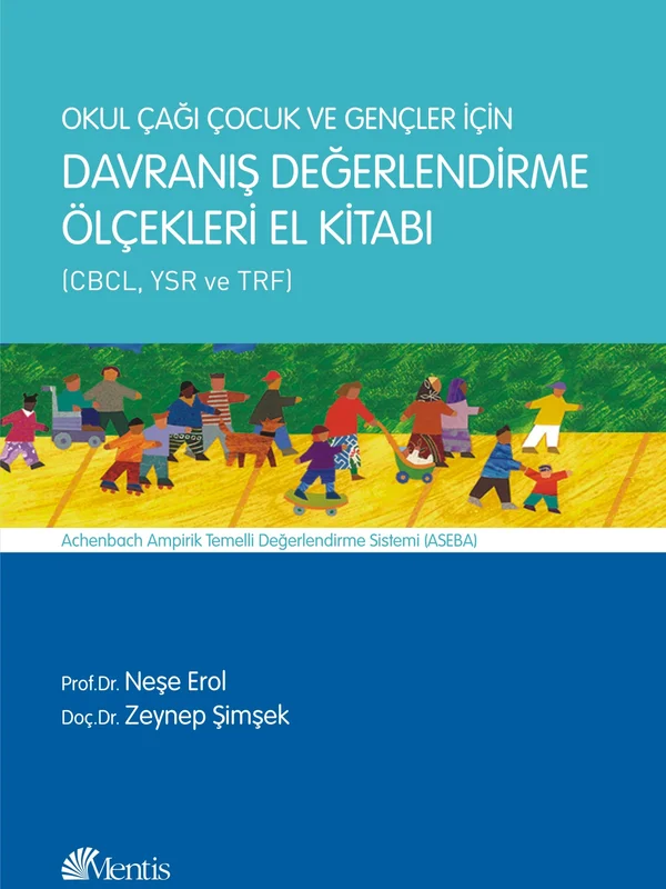 Okul Çağı Çocuk Ve Gençler İçin Davranış Değerlendirme Ölçekleri El Kitabı (CBCL, YSR Ve TRF)Achenbach Ampirik Temelli Değerlendirme Sistemi (Aseba)